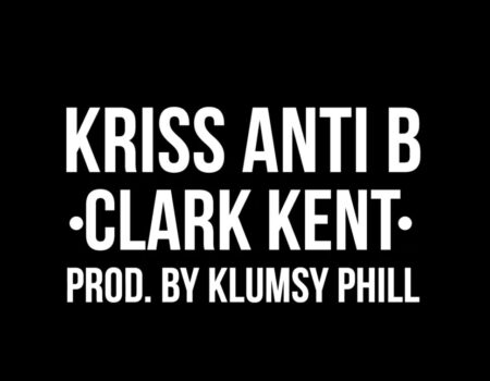Kriss Anti B- Clark Kent, prod – Klumsy Phill