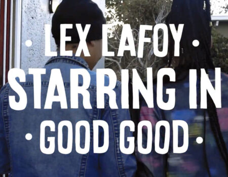 Lex LaFoy<br>Good Good