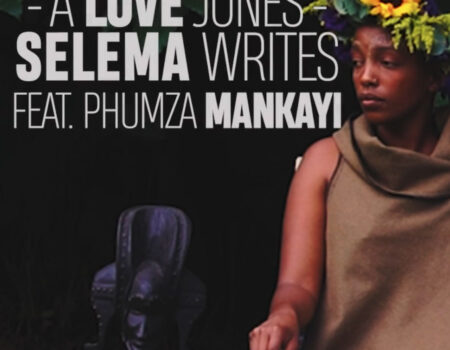 Selema Writes<br>A Love Jones feat. Phumza Mankayi